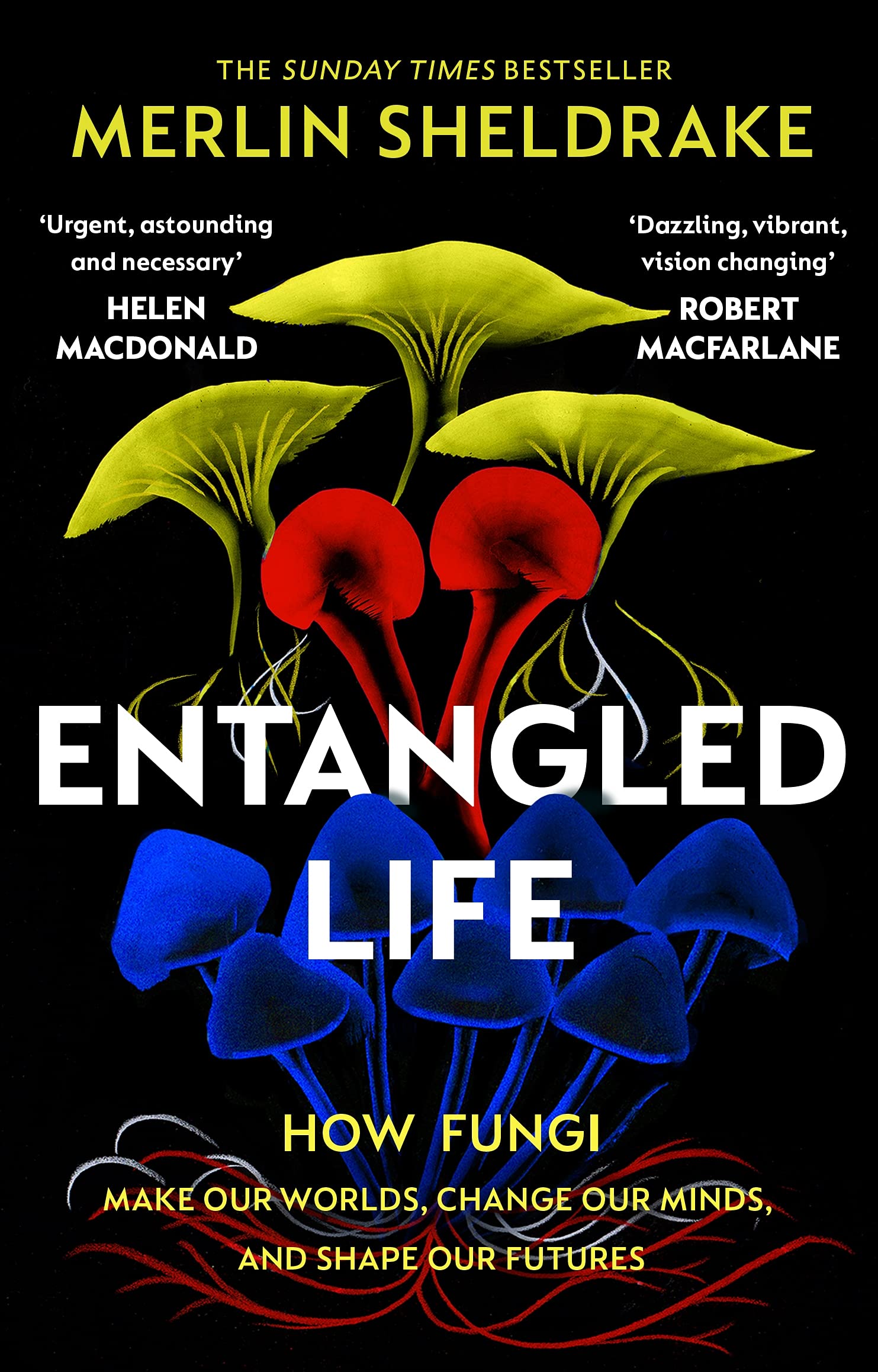 Entangled Life. How Fungi Make Our Worlds, Change Our Minds and Shape Our Futures
