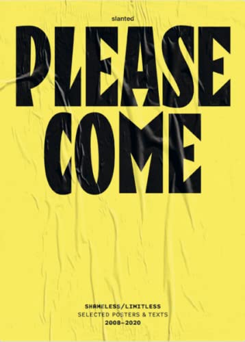 Please Come: Shameless/Limitless: Selected Posters & Texts 2008–2020
