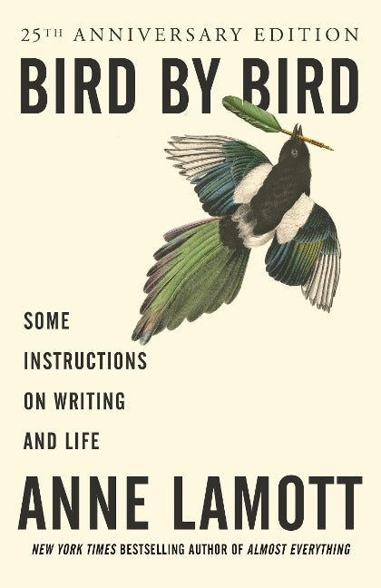 Bird by Bird. Some instructions on writing and life