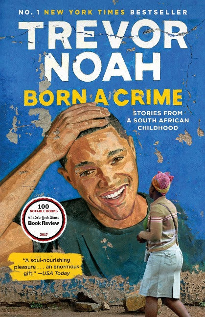 Born A Crime. Stories from A South African Childhood