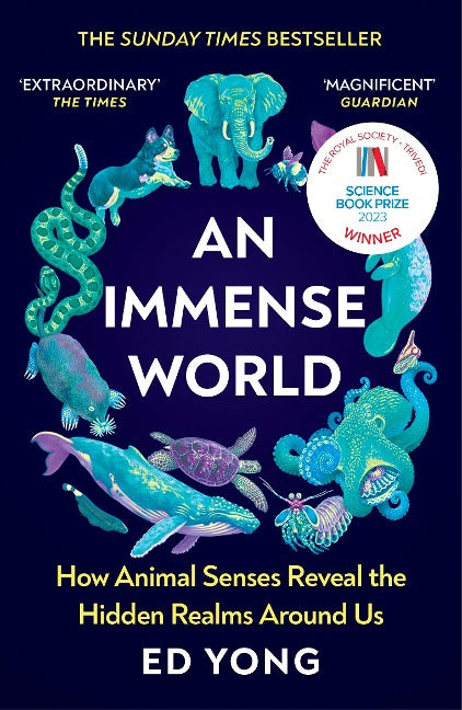 An Immense World. How Animal Senses Reveal the Hidden Realms Around Us