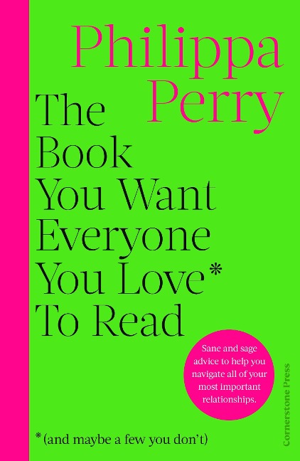 The Book You Want Everyone You Love* To Read *(and maybe a few you don&