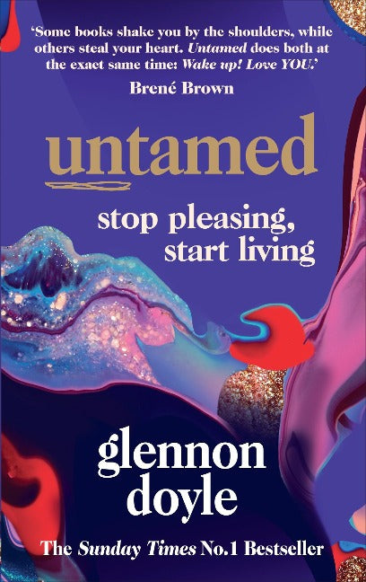 Untamed. Stop pleasing, start living