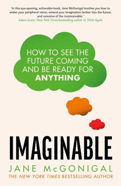 Imaginable. How to see the future coming and be ready for anything