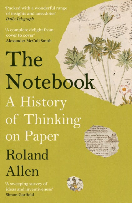 The Notebook. A History of Thinking on Paper