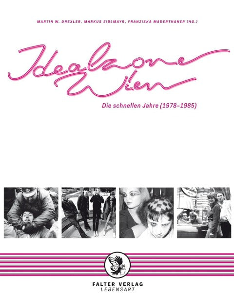 Idealzone Wien. Die Schnellen Jahre (1978-1985)