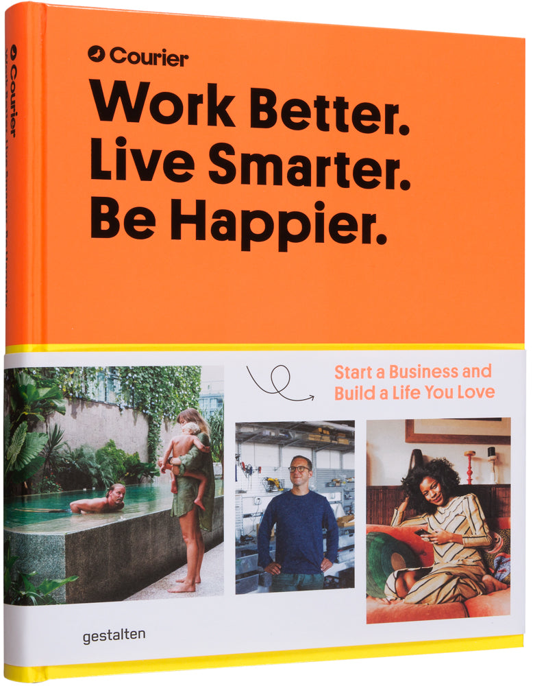 Work Better, Live Smarter. Start a Business and Build a Life you Love