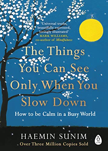 The Things You Can See Only When You Slow Down. How to be Calm in a Busy World