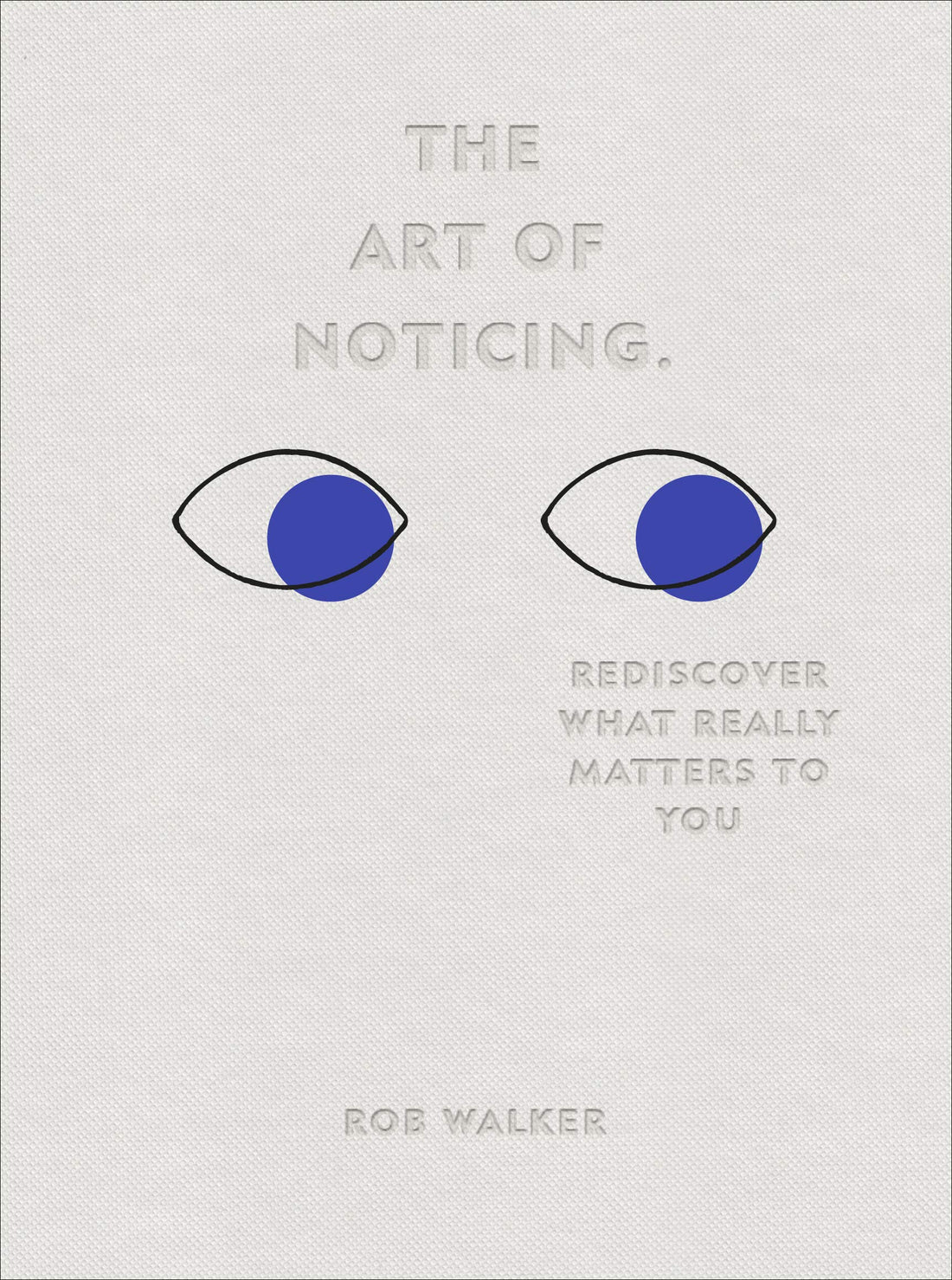 The Art of Noticing. Rediscover What Really Matters to You