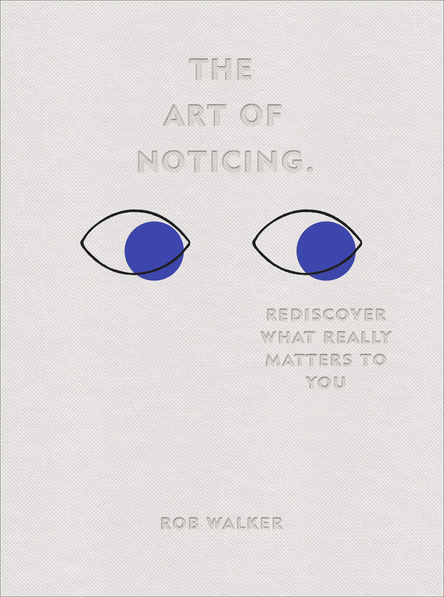 The Art of Noticing. Rediscover What Really Matters to You