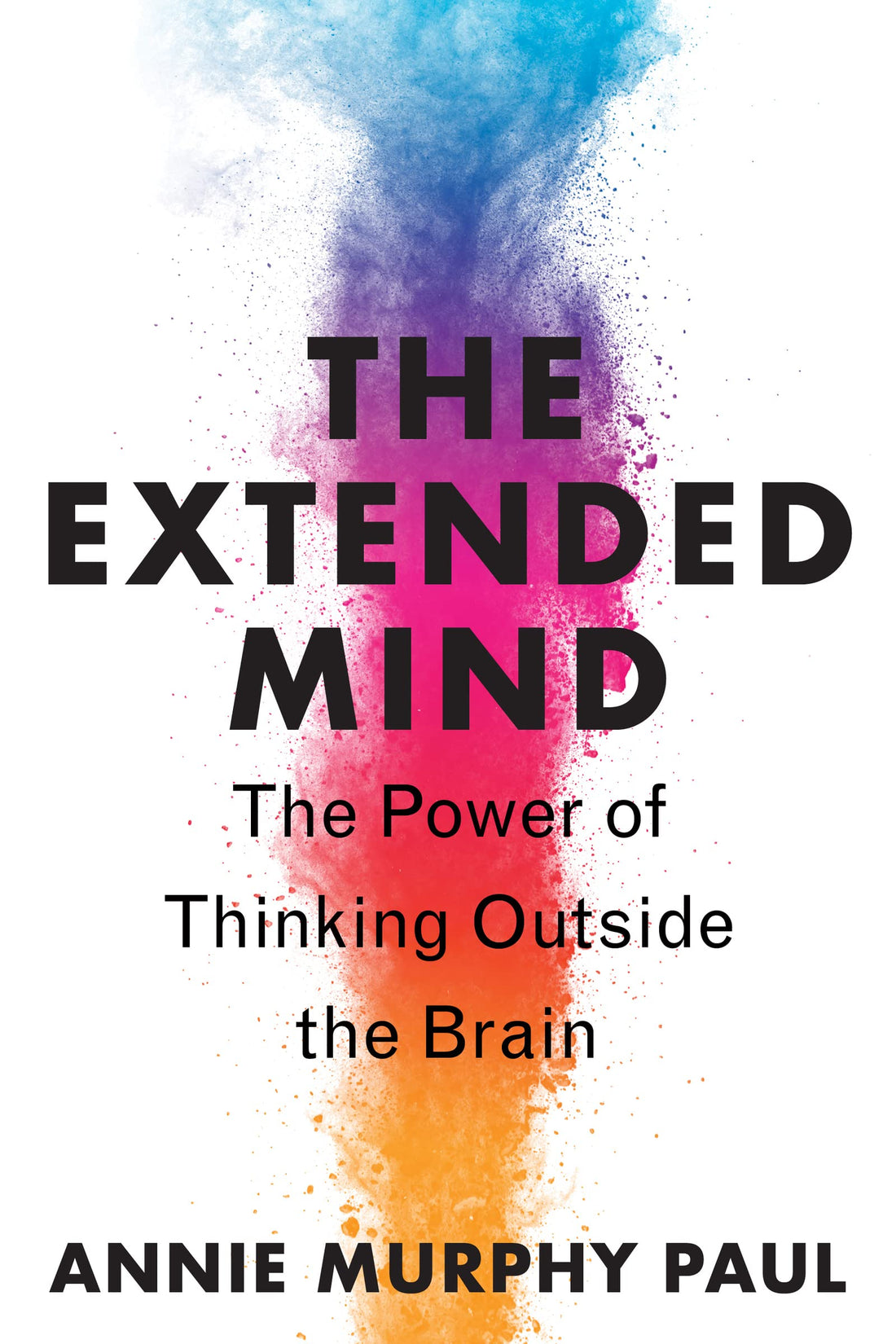 The Extended Mind. The Power of Thinking Outside the Brain