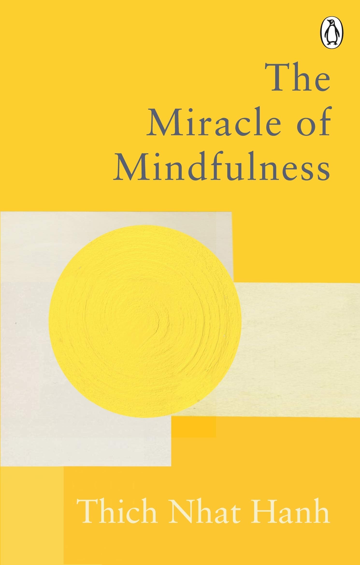 The Miracle Of Mindfulness. The Classic Guide to Meditation by the World&