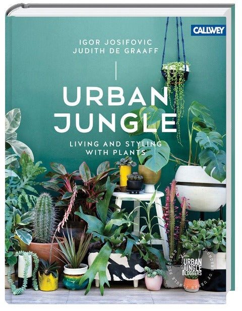 Urban Jungle. Living and Styling with Plants