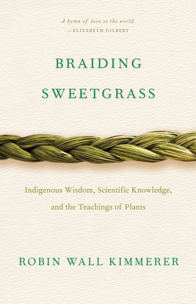 Braiding Sweetgrass. Indigenous Wisdom, Scientific Knowledge and the Teachings of Plants