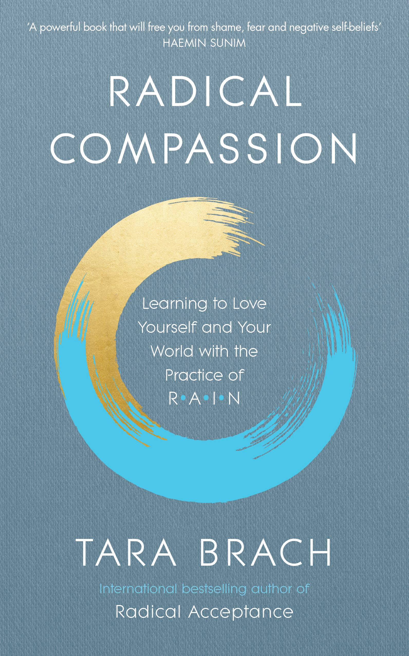 Radical Compassion. Learning to Love Yourself and Your World with the Practice of RAIN